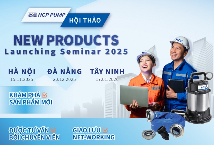 [Event] CHUỖI SỰ KIỆN RA MẮT SẢN PHẨM MỚI 2025 – HCP PUMPS VIỆT NAM